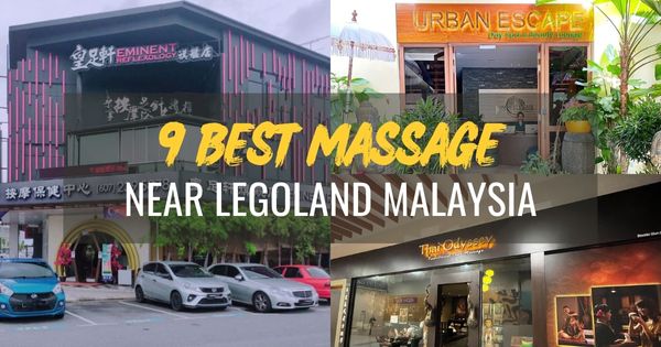 9 Best Massage Near Legoland Malaysia