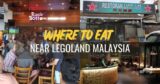 Where To Eat Near Legoland Malaysia